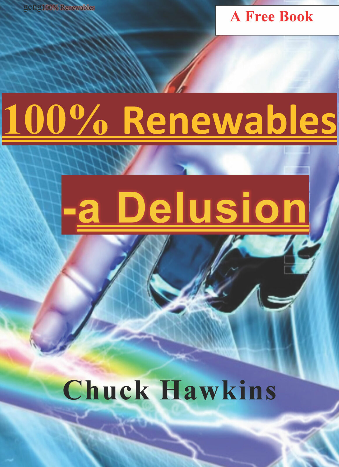 “100% Renewables – A Delusion” by Chuck Hawkins
